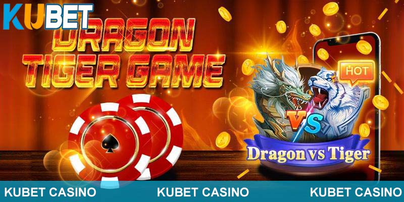 Rồng Hổ Kubet mẹo chơi hay nhất