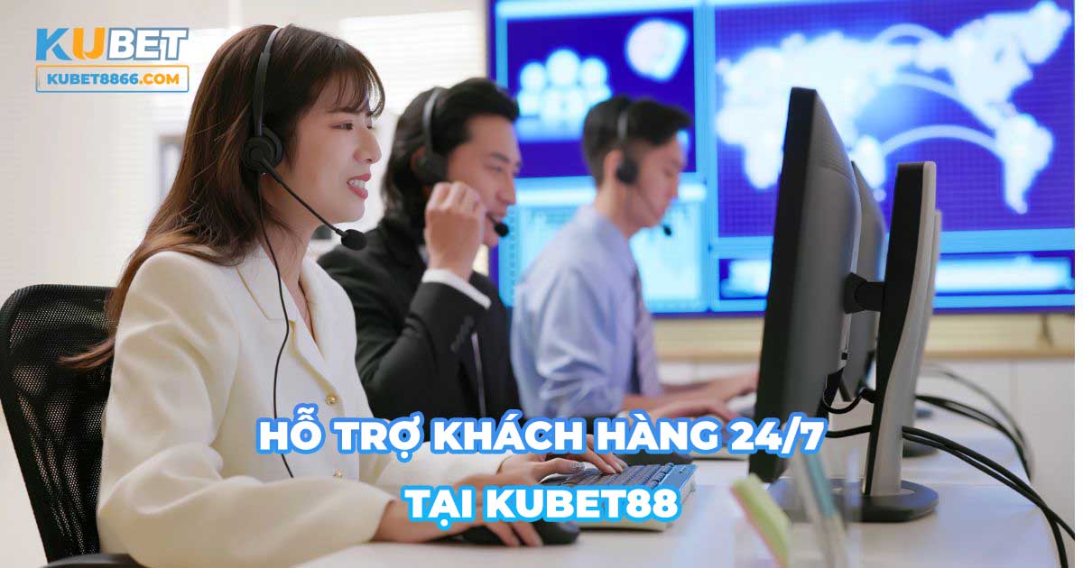 hỗ trợ khách hàng kubet88