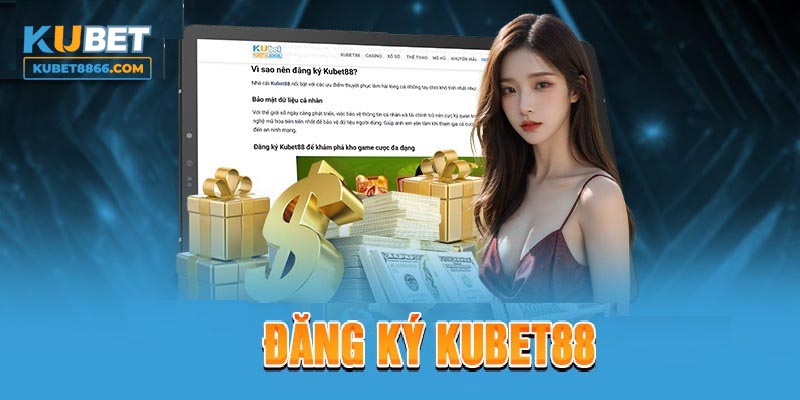 Đăng ký KUBET88 chỉ trong 3 bước đơn giản nhất