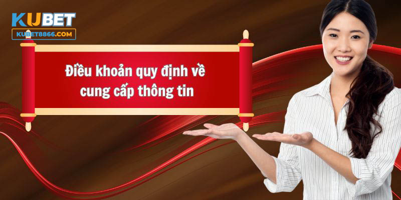 Những điều khoản dịch vụ của Kubet88 về cung cấp thông tin