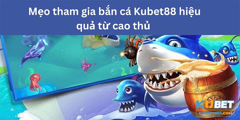 Mẹo chơi bắn cá tại nhà cái