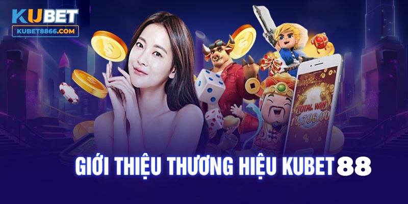 giới thiệu thương hiệu kubet88