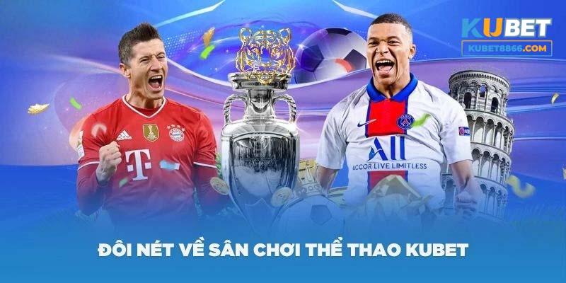 Thể thao Kubet88 mang đến những trải nghiệm mới mẻ