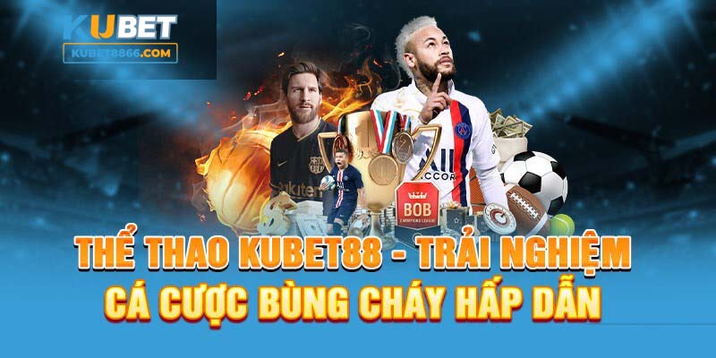 Kubet88 thu hút người chơi bằng các sảnh thể thao đỉnh cao