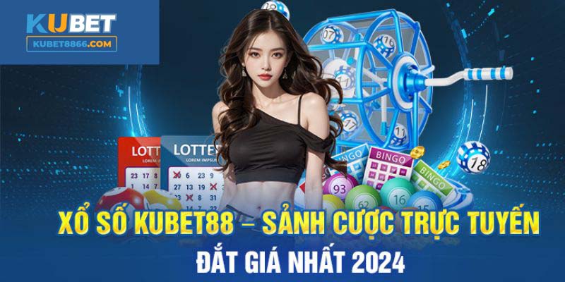 Sơ lược xổ số tại Kubet88